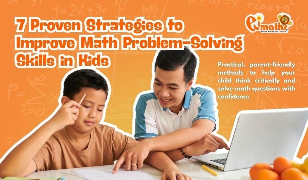 7 Proven Strategies to Improve Math Problem-Solving Skills in Kids