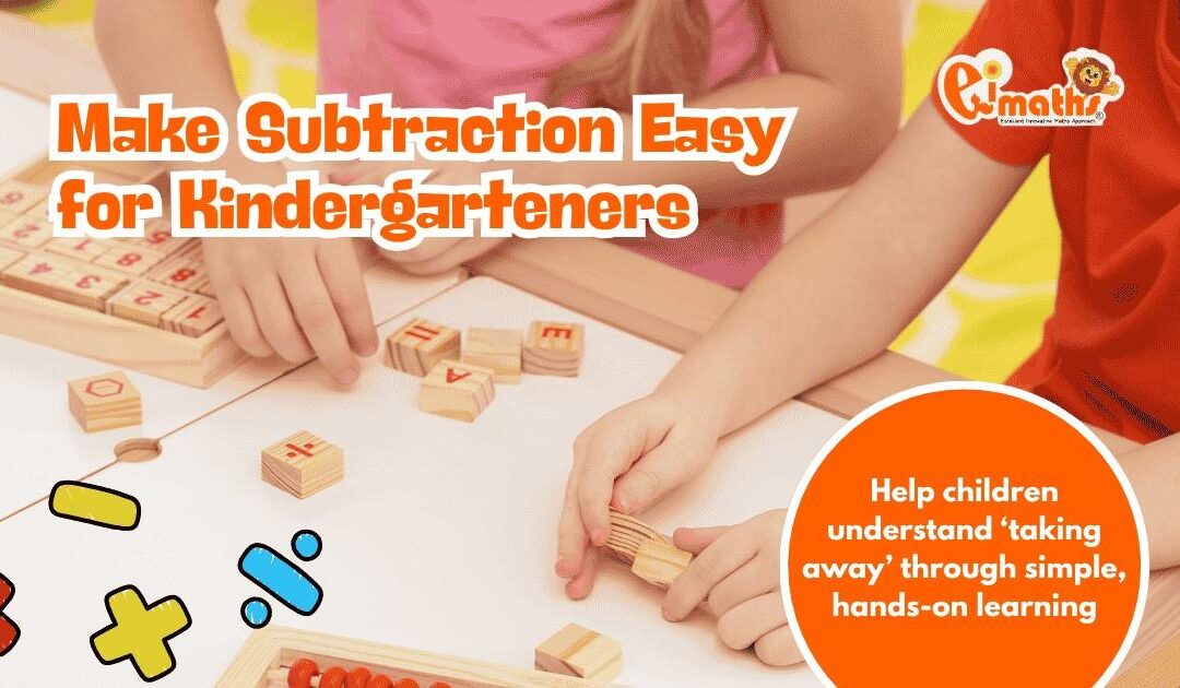 Teaching Subtraction in Kindergarten: 7 Effective Ways to Help Children Understand “Taking Away”